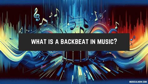 backbeat music definition: How does backbeat music influence the rhythm and structure of contemporary pop songs?