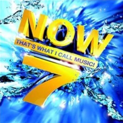 now that's what i call music 7 songs: Unraveling the Eclectic Mix that Defines a Generation's Playlist